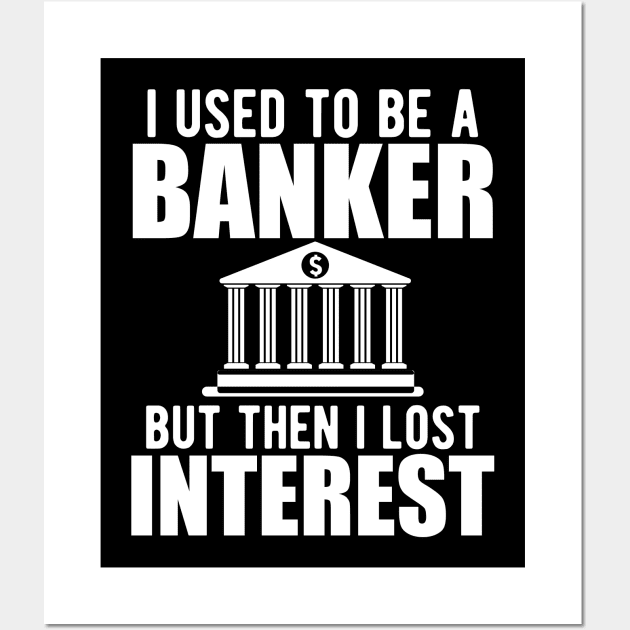 Investment banker - I used to be a banker but I lost interest w Wall Art by KC Happy Shop